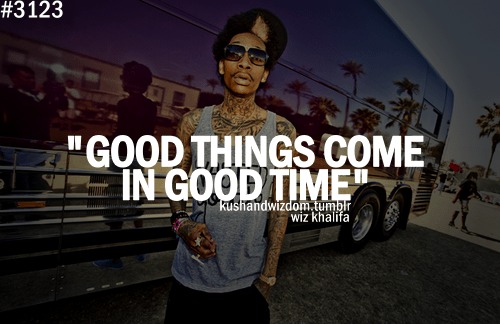 good things – Wiz Khalifa quote