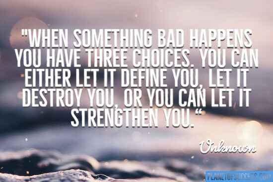 When something bad happens you have three choices quote