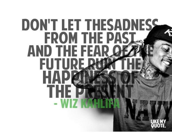 past and present – Wiz Khalifa quote