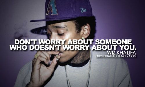 worrying about someone – Wiz Khalifa quote