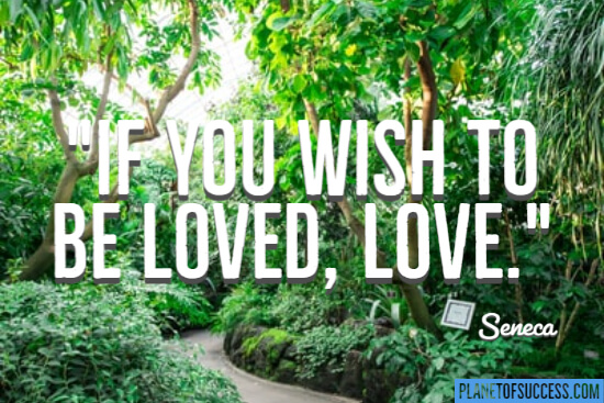 If you wish to be loved