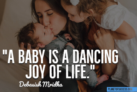 A baby is a dancing joy of life quote