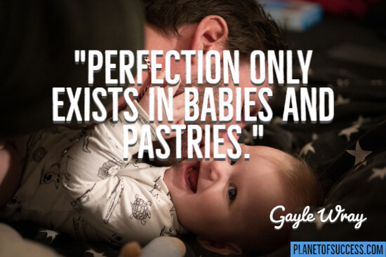 Perfection only exists in babies