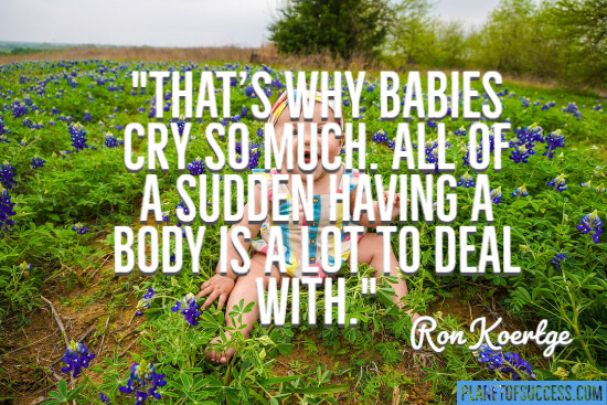 That's why babies cry so much