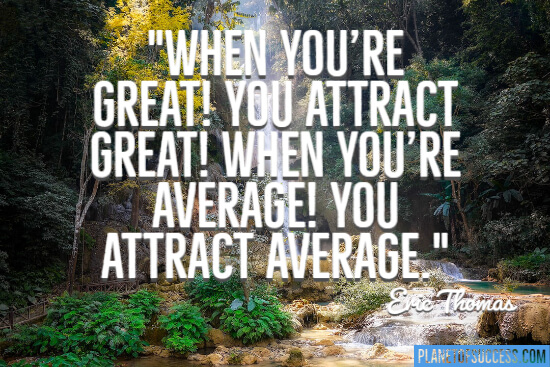 You attract great