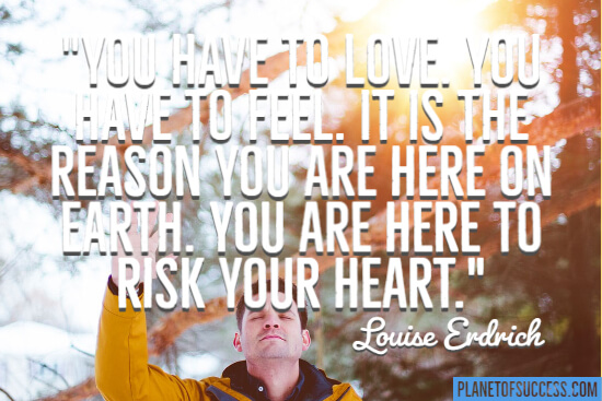 You are here to risk your heart quote