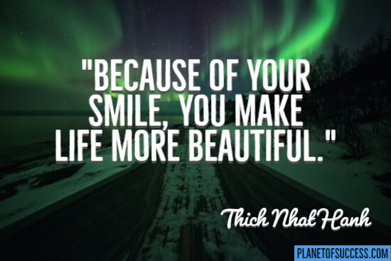 You make life more beautiful