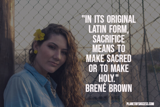 Brené Brown quote about sacrifice