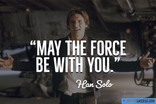 May the force be with you quote