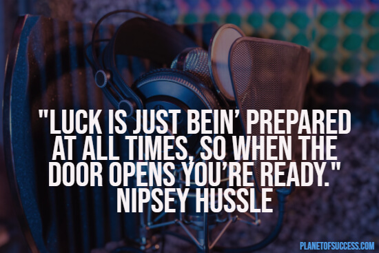 Being prepared quote by Nipsey Hussle