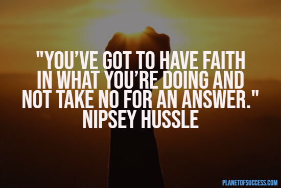 Nipsey Hussle quote about having faith