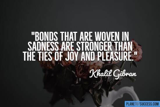Sad quote about strong bonds