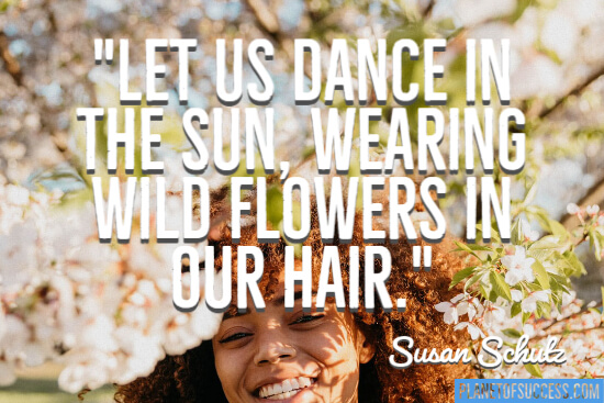 Let us dance in the sun quote