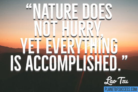 Nature does not hurry quote